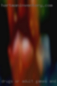 Drugs or adult games and expect same.