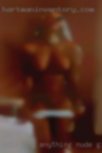 Well try anything nude girls multiple times haha from Kingman Kingman AZ.